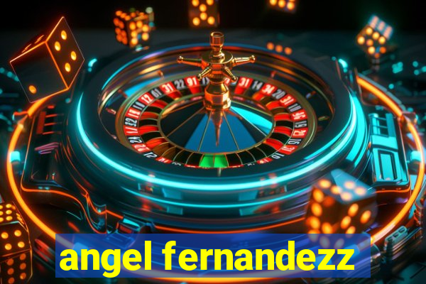 angel fernandezz